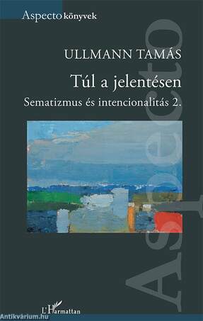 Túl a jelentésen - Sematizmus és intencionalitás 2.