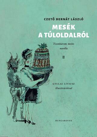 Mesék a Túloldalról - Tizenhárom mesés novella - ÜKH 2019