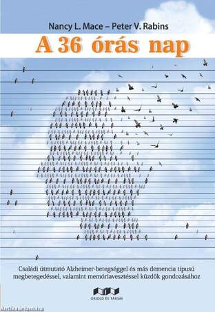 A 36 órás nap - Családi útmutató Alzheimer-betegséggel és más demencia-típusú megbetegedéssel, valamint memóriavesztéssel küzdők gondozásához