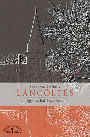 Láncöltés. Egy család évszázada