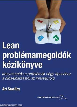 Lean problémamegoldók kézikönyve - Iránymutatás a problémák négy típusához a hibaelhárítástól az innovációig
