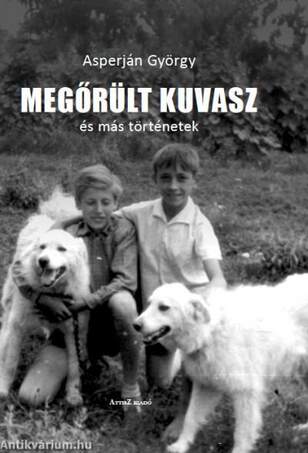 Megőrült kuvasz és más történetek