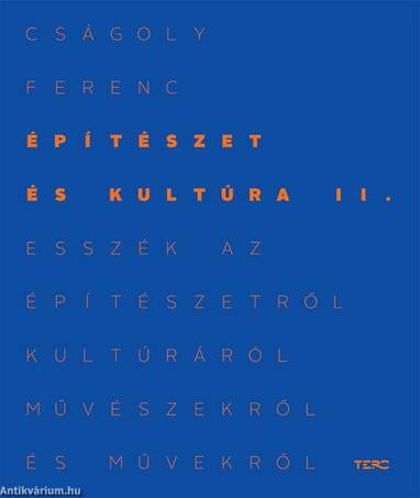 Építészet és kultúra II. Esszék az építészetről, kultúráról, művészekről és művekről