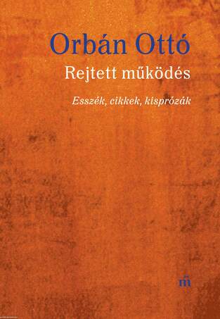 Rejtett működés - Esszék, cikkek, kisprózák [outlet]