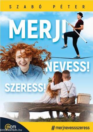 Merj! Nevess! Szeress!