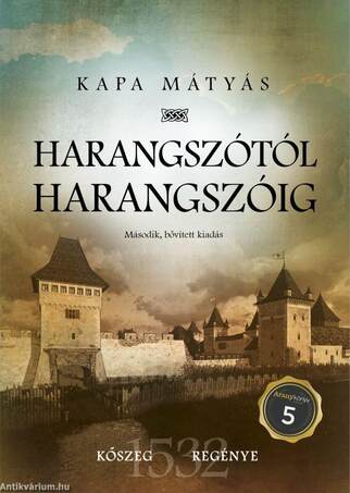 Harangszótól harangszóig (Kőszeg regénye) - második, bővített kiadás