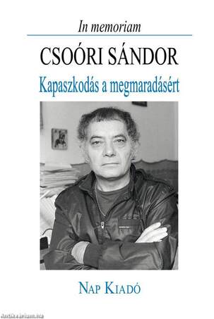 Kapaszkodás a megmaradásért - In memoriam Csoóri Sándor