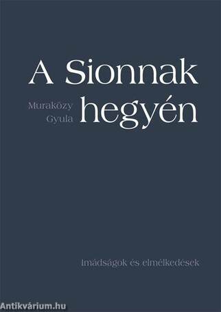 A Sionnak hegyén - Imádságok és elmélkedések - kartonált