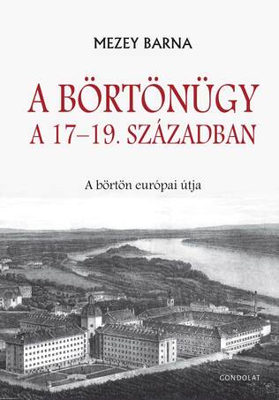 A börtönügy a 17-19. században. A börtön európai útja