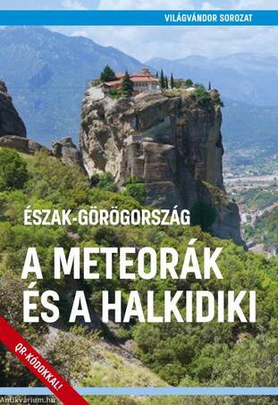 Észak-Görögország  - a Meteorák és a Halkidiki