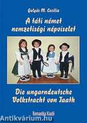 A táti német  nemzetiségi népviselet / Die ungarndeutsche  Volkstracht von Taath