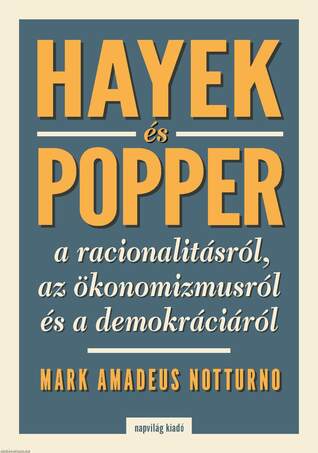 Hayek és Popper a racionalitásról, az ökönomizmusról és a demokráciáról