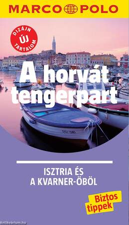 A horvát tengerpart - Isztria és a Kvarner-öböl - Marco Polo - ÚJ TARTALOMMAL!