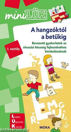 A hangzóktól a betűkig - Bevezető gyakorlatok az olvasási készség fejlesztéséhez kisiskolásoknak 1. osztály - MiniLÜK