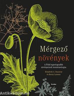 Mérgező növények - A Föld legmérgezőbb növényeinek természetrajza
