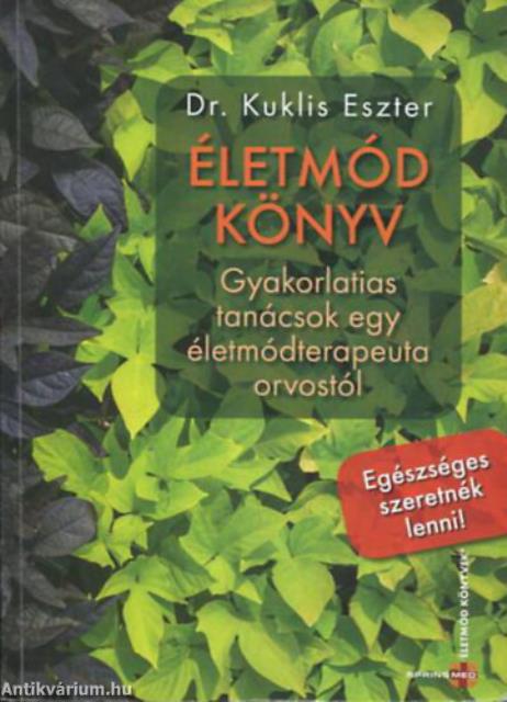 Életmód könyv-Gyakorlatias tanácsok egy életmódterapeuta orvostól