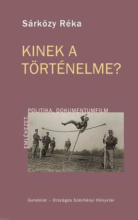 Kinek a történelme? Emlékezet, politika, dokumentumfilm