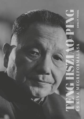 Ezra F. Vogel: Teng Hsziao-ping - Kína megreformálása