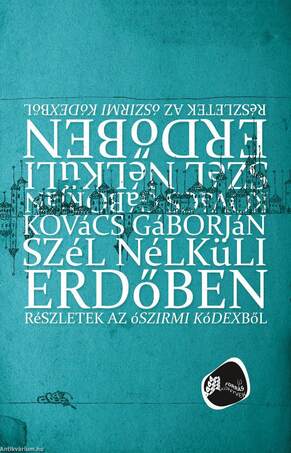 Szél nélküli erdőben: Részletek az ószirmi kódexből