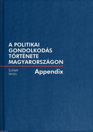 A politikai gondolkodás története Magyarországon - Appendix kötet