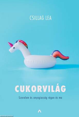 Cukorvilág - Szerelem és anyagiasság régen és ma [outlet]