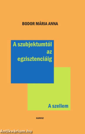 A szubjektumtól az egzisztenciáig A szellem