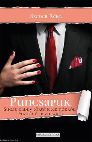 Puncsapuk. Sugar daddy történetek nőkről, pénzről és bizniszről