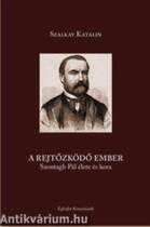 A rejtőzködő ember - Szontagh Pál élete és kora