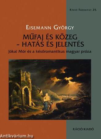Eisemann György, Műfaj és közeg - hatás és jelentés. Jókai Mór és a későromantikus magyar próza