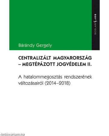 Centralizát Magyarország - Megtépázott jogvédelem II.