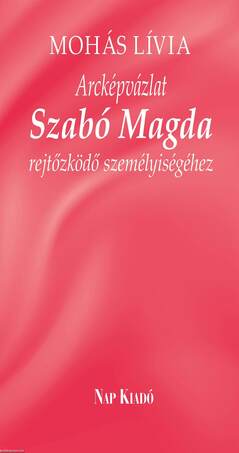 Arcképvázlat Szabó Magda rejtőzködő személyiségéhez