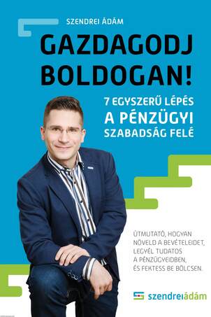 Gazdagodj Boldogan - 7 egyszerű lépés a pénzügyi szabadság felé