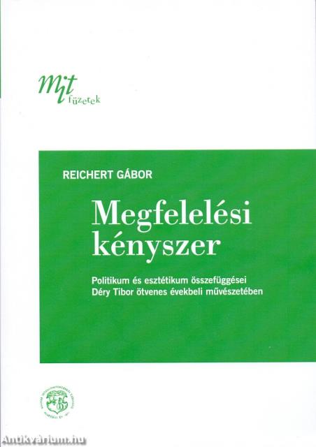 Megfelelési kényszer: Politikum és esztétikum összefüggései Déry Tibor ötvenes évekbeli művészetében