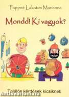 Mondd! Ki vagyok? - Találós kérdések kicsiknek