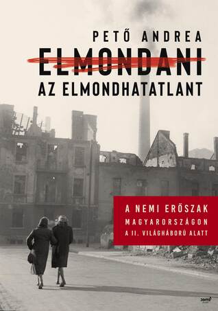 Elmondani az elmondhatatlant - ÜKH 2018 - A nemi erőszak Magyarországon a II. világháborúban