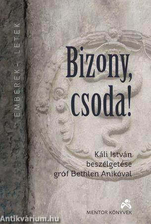 Bizony , csoda ! - Káli István beszélgetése gróf Bethlen Anikóval  - ÜKH 2018