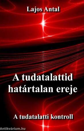 A tudatalattid határtalan ereje - A tudattalatti kontroll
