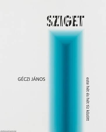 Sziget, este hét és hét tíz között (versciklus, 2015-2017)