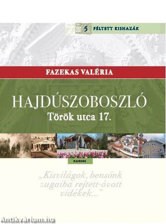 Hajdúszoboszló - Török utca 17.  Fazekas Valéria Féltett kishazája