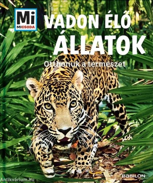 Vadon élő állatok - Otthonuk a természet