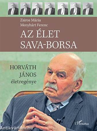 Az élet sava-borsa - Horváth János életregénye