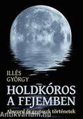 Holdkóros a fejemben - Abszurd és groteszk történetek