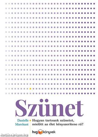 Szünet - Hogyan tartsunk szünetet, mielőtt az élet kényszerítene rá?