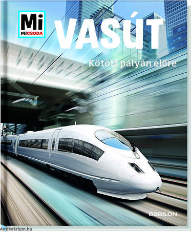 Mi MICSODA - Vasút - Kötött pályán előre