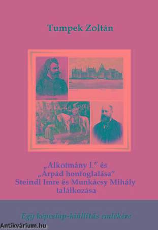 &quot;Alkotmány I.&quot; és &quot;Árpád honfoglalása&quot; - Steindl Imre és Munkácsy Mihály találkozása