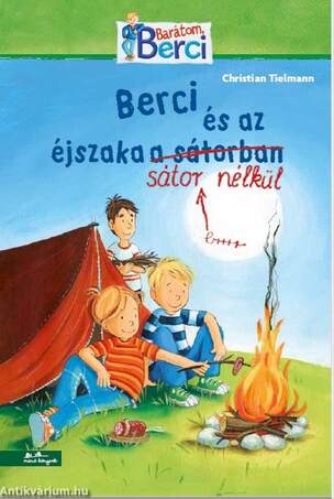 Berci és az éjszaka sátor nélkül (Berci regény 6.)