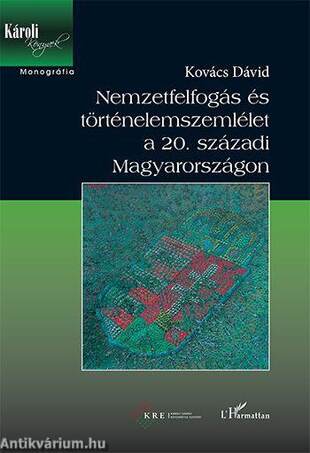 Nemzetfelfogás és történelemszemlélet a 20. századi Magyarországon