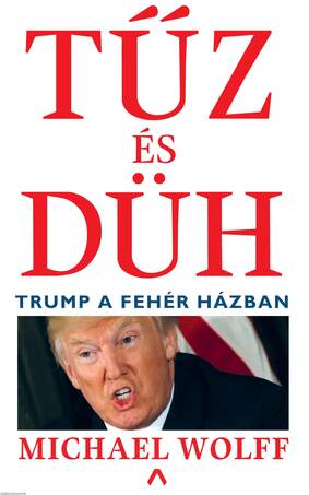 Tűz és düh - Trump a Fehér Házban [outlet]