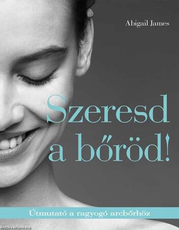 Szeresd a bőröd! Útmutató a ragyogó arcbőrhöz