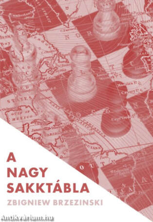 A nagy sakktábla. Amerika világelsősége és geopolitikai feladatai